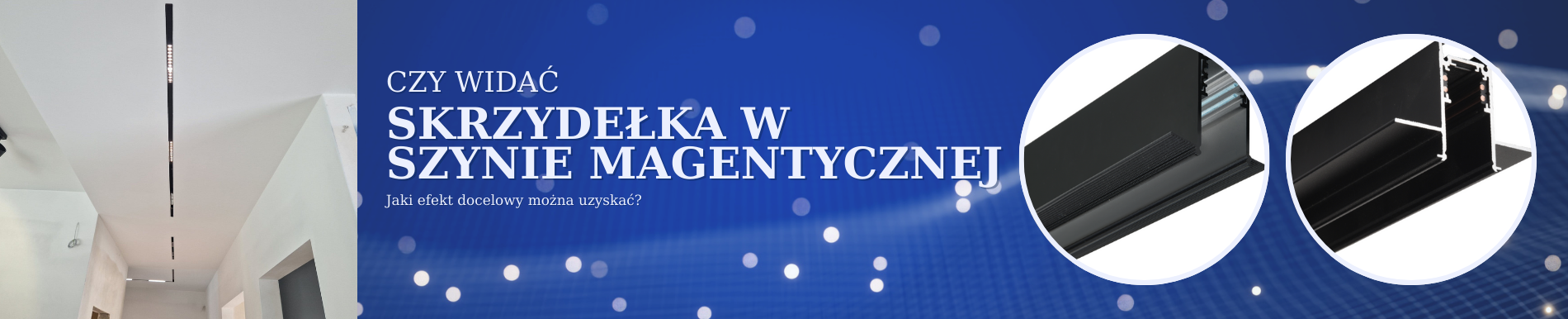 Czy widać skrzydełka w szynie magnetycznej